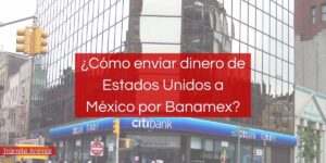 ¿Cómo enviar dinero de Estados Unidos a México por Banamex?