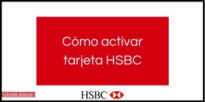 Cómo activar tarjeta HSBC