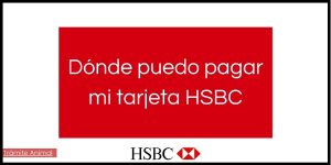 Dónde puedo pagar mi tarjeta HSBC